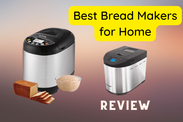 Why We Love These Best Bread Makers In India (And You Should, Too!)