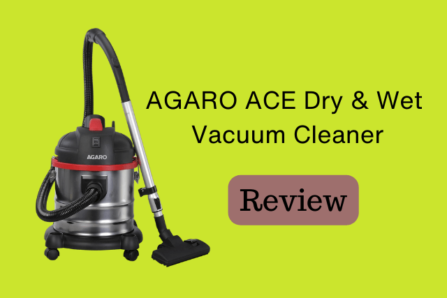 AGARO Ace Vacuum Cleaner Review